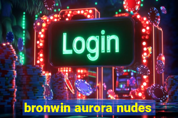 bronwin aurora nudes